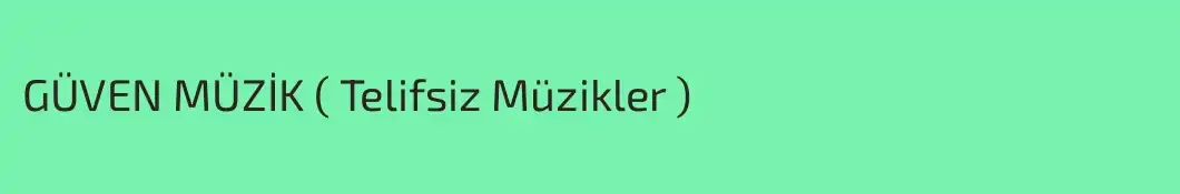 GÜVEN MÜZİK ( Telifsiz Müzikler )